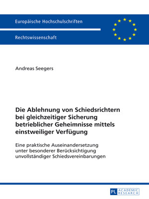 cover image of Die Ablehnung von Schiedsrichtern bei gleichzeitiger Sicherung betrieblicher Geheimnisse mittels einstweiliger Verfuegung